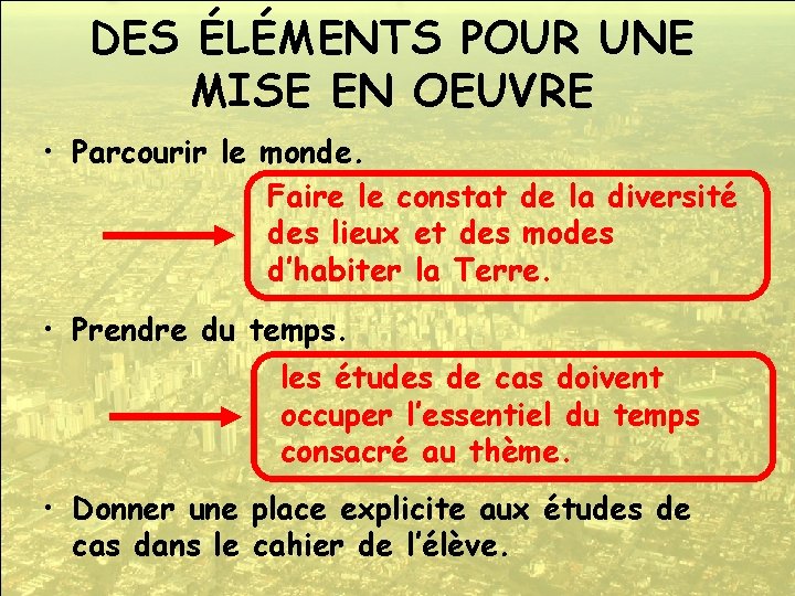 DES ÉLÉMENTS POUR UNE MISE EN OEUVRE • Parcourir le monde. Faire le constat