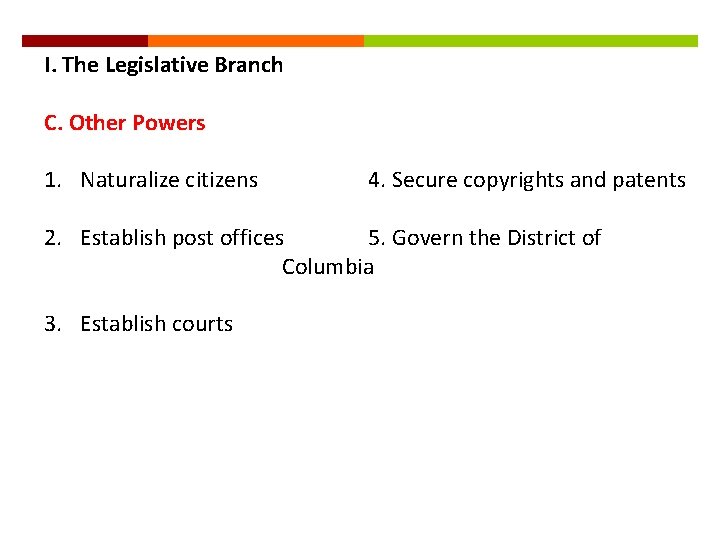 I. The Legislative Branch C. Other Powers 1. Naturalize citizens 4. Secure copyrights and