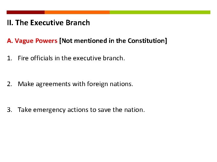 II. The Executive Branch A. Vague Powers [Not mentioned in the Constitution] 1. Fire