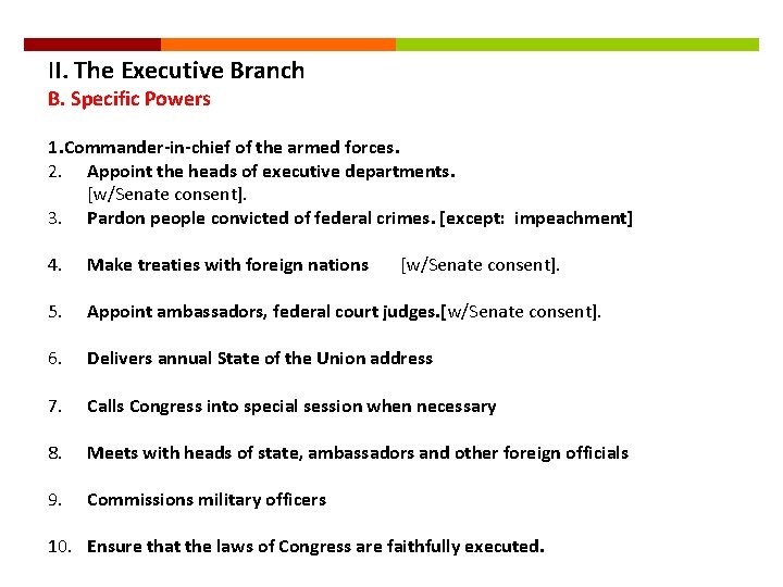 II. The Executive Branch B. Specific Powers 1. Commander-in-chief of the armed forces. 2.