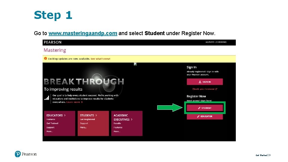 Step 1 Go to www. masteringaandp. com and select Student under Register Now. Get