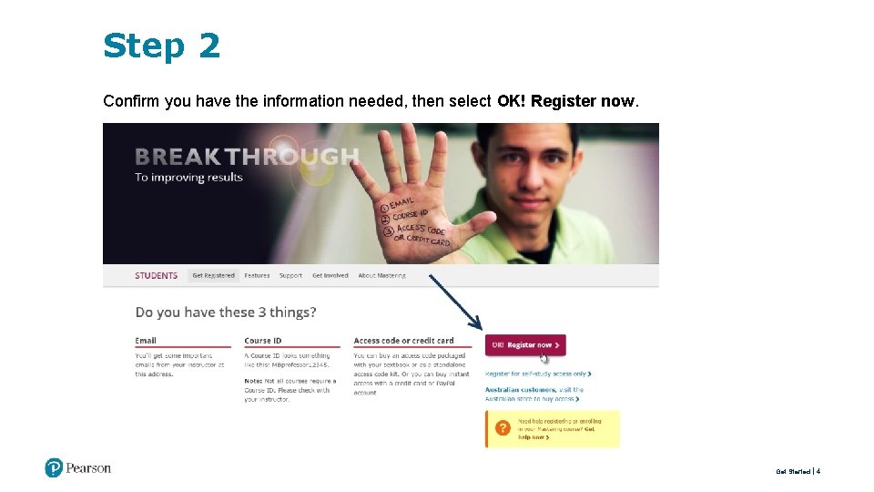 Step 2 Confirm you have the information needed, then select OK! Register now. Get