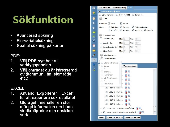 Sökfunktion • • • Avancerad sökning Flervariabelsökning Spatial sökning på kartan PDF: 1. Välj