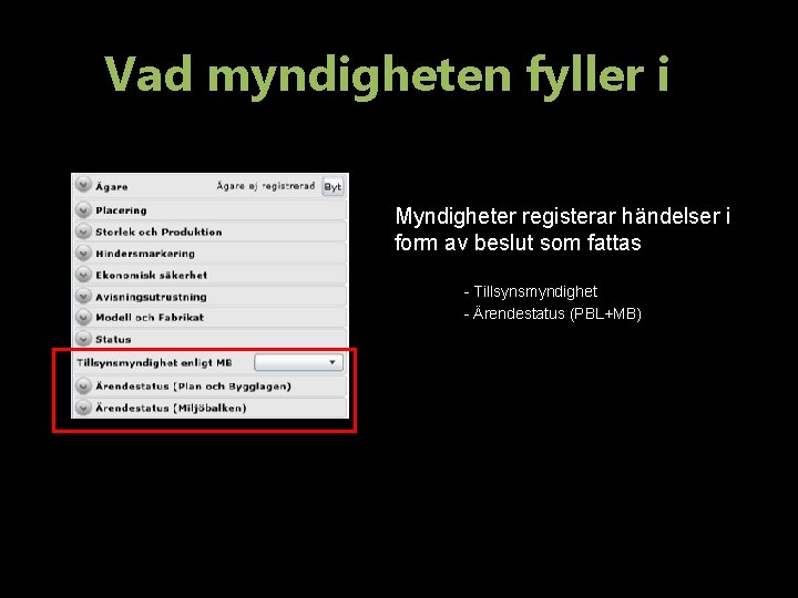 Vad myndigheten fyller i Myndigheter registerar händelser i form av beslut som fattas -