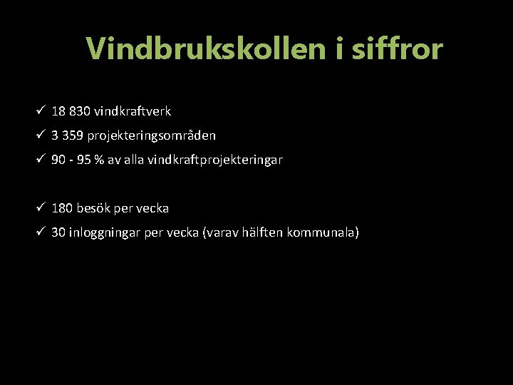 Vindbrukskollen i siffror ü 18 830 vindkraftverk ü 3 359 projekteringsområden ü 90 -