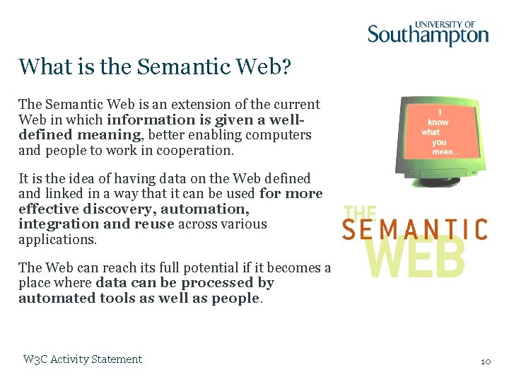 What is the Semantic Web? The Semantic Web is an extension of the current