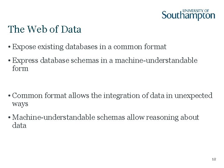 The Web of Data • Expose existing databases in a common format • Express