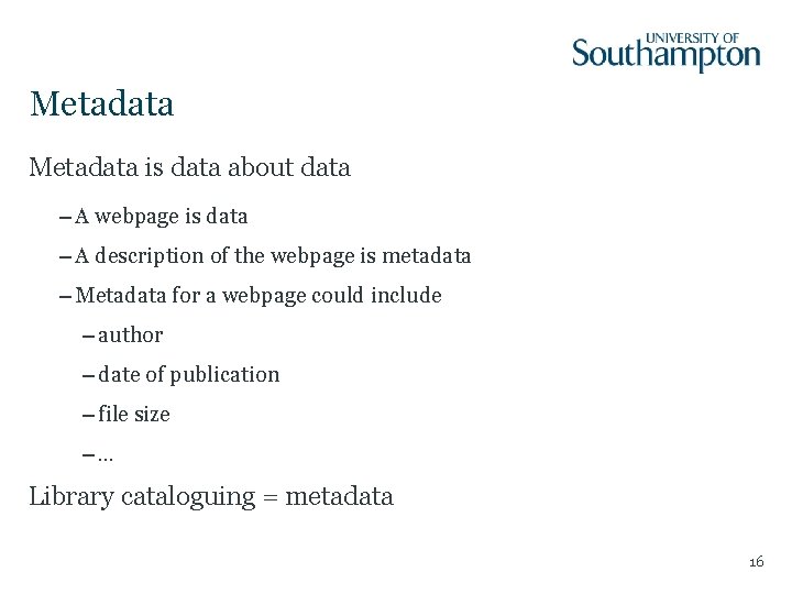 Metadata is data about data – A webpage is data – A description of