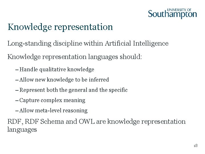 Knowledge representation Long-standing discipline within Artificial Intelligence Knowledge representation languages should: – Handle qualitative