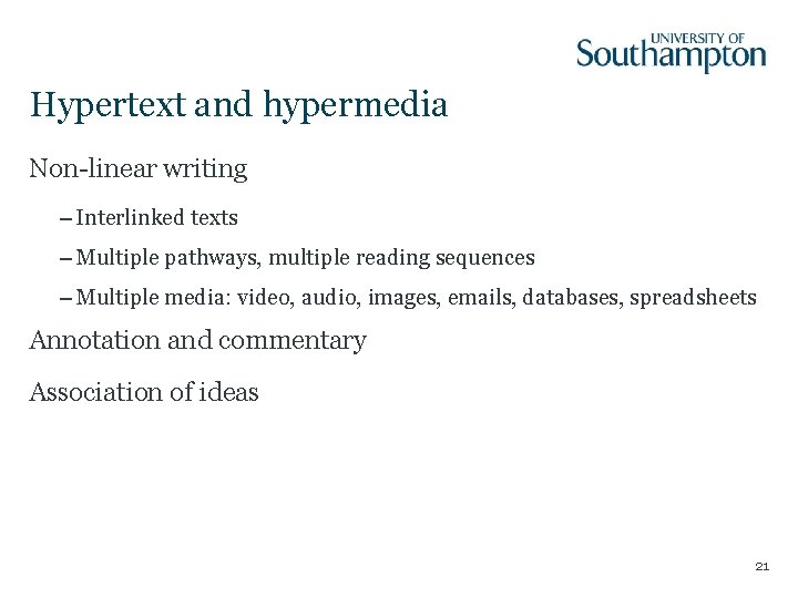 Hypertext and hypermedia Non-linear writing – Interlinked texts – Multiple pathways, multiple reading sequences