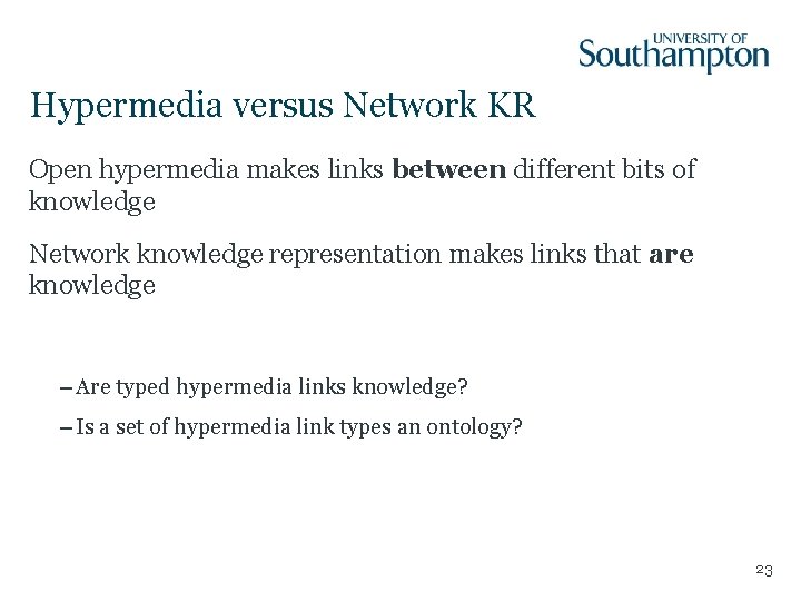 Hypermedia versus Network KR Open hypermedia makes links between different bits of knowledge Network