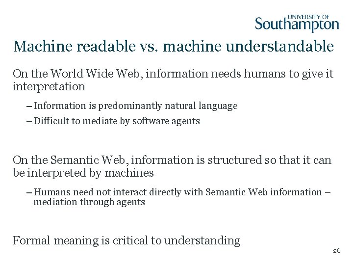 Machine readable vs. machine understandable On the World Wide Web, information needs humans to