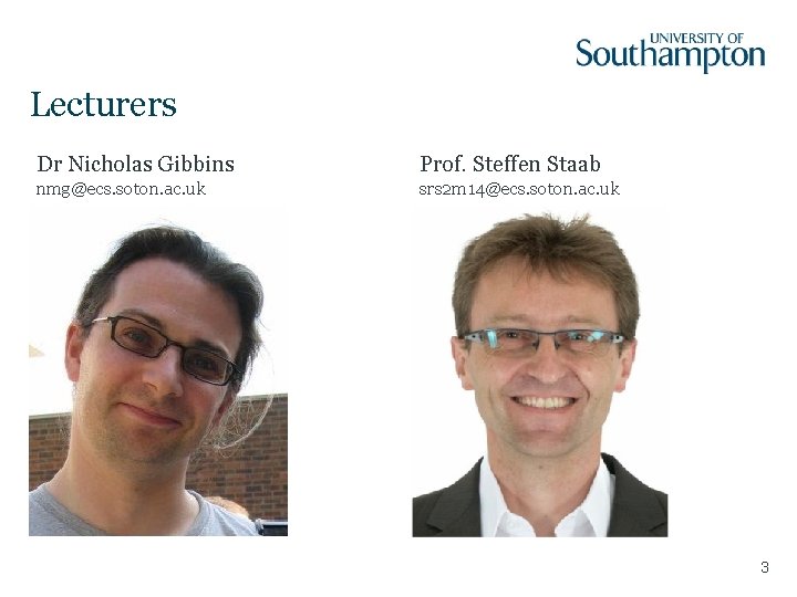 Lecturers Dr Nicholas Gibbins Prof. Steffen Staab nmg@ecs. soton. ac. uk srs 2 m