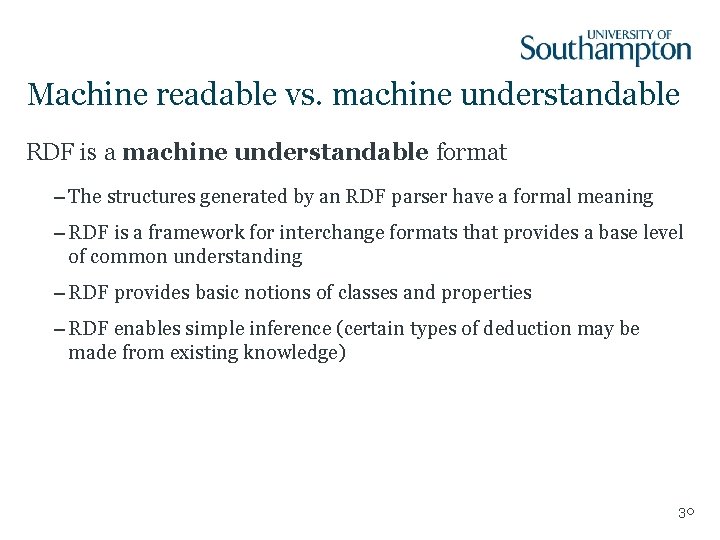 Machine readable vs. machine understandable RDF is a machine understandable format – The structures