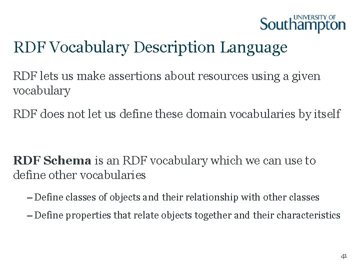 RDF Vocabulary Description Language RDF lets us make assertions about resources using a given