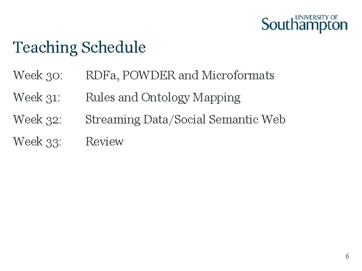 Teaching Schedule Week 30: RDFa, POWDER and Microformats Week 31: Rules and Ontology Mapping