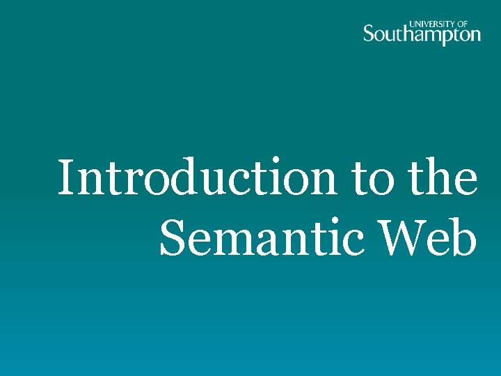 Introduction to the Semantic Web 