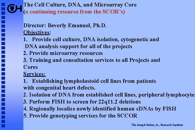 The Cell Culture, DNA, and Microarray Core (a continuing resource from the SCOR’s) Director: