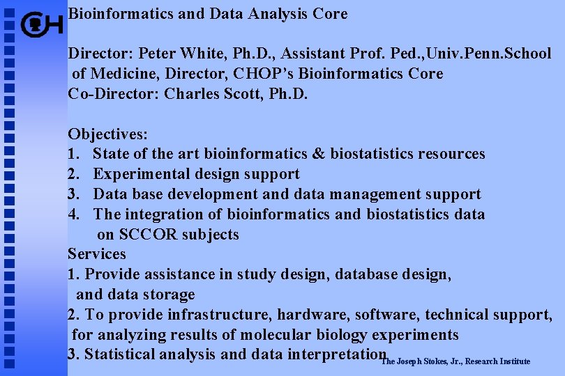 Bioinformatics and Data Analysis Core Director: Peter White, Ph. D. , Assistant Prof. Ped.
