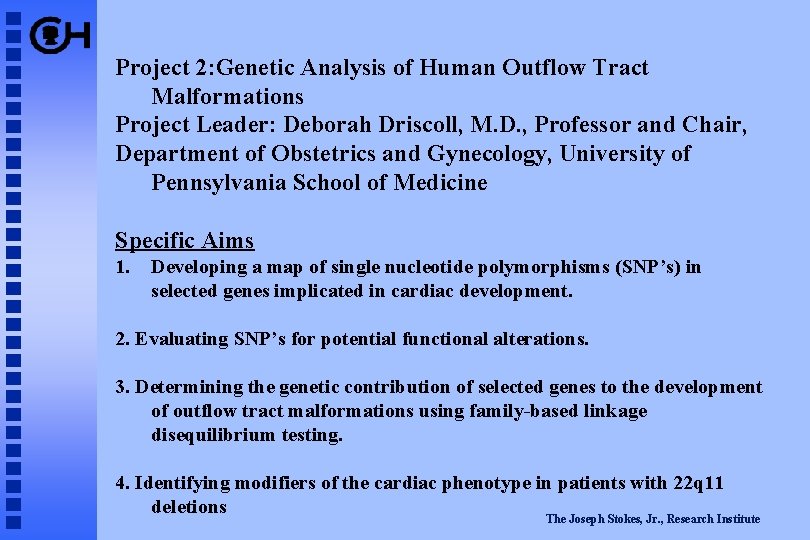 Project 2: Genetic Analysis of Human Outflow Tract Malformations Project Leader: Deborah Driscoll, M.