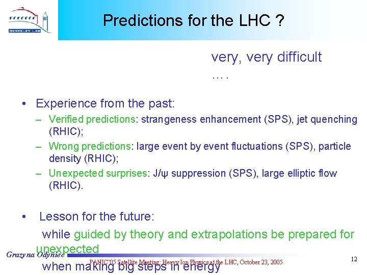 Predictions for the LHC ? very, very difficult …. • Experience from the past: