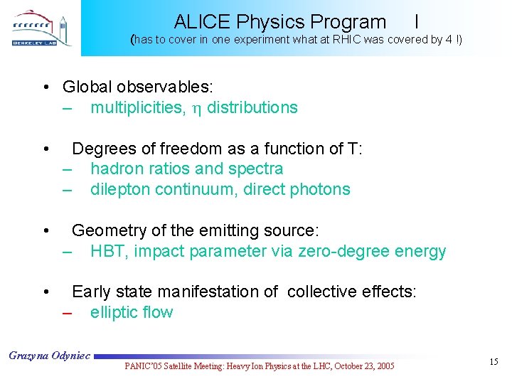 ALICE Physics Program I (has to cover in one experiment what at RHIC was