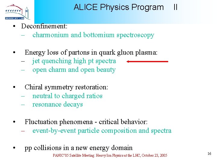 ALICE Physics Program II • Deconfinement: – charmonium and bottomium spectroscopy • Energy loss