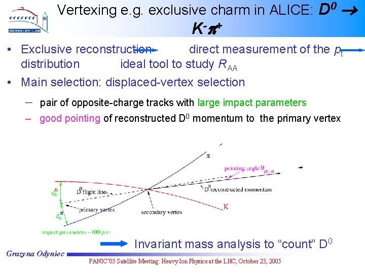 Vertexing e. g. exclusive charm in ALICE: D 0 K -p + • Exclusive