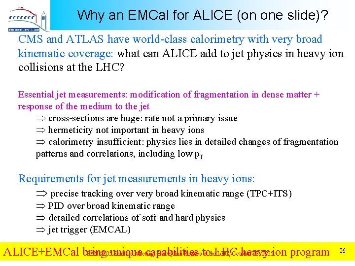 Why an EMCal for ALICE (on one slide)? CMS and ATLAS have world-class calorimetry