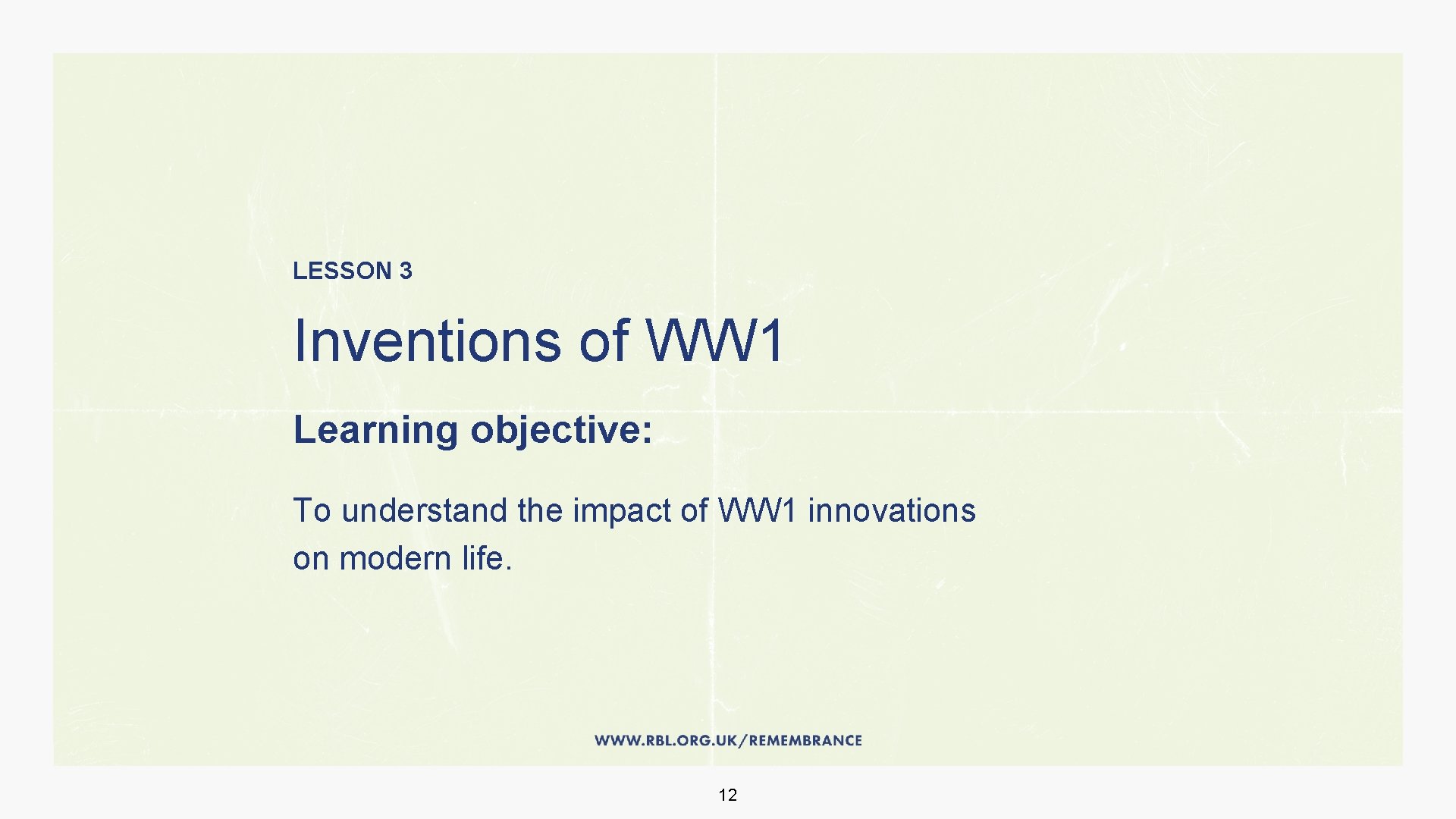 LESSON 3 Inventions of WW 1 Learning objective: To understand the impact of WW