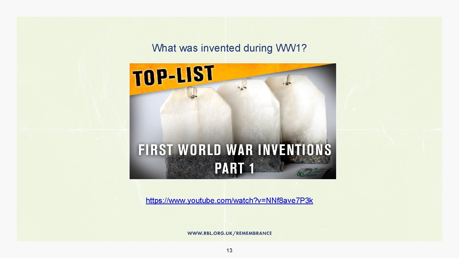 What was invented during WW 1? https: //www. youtube. com/watch? v=NNf 8 ave 7