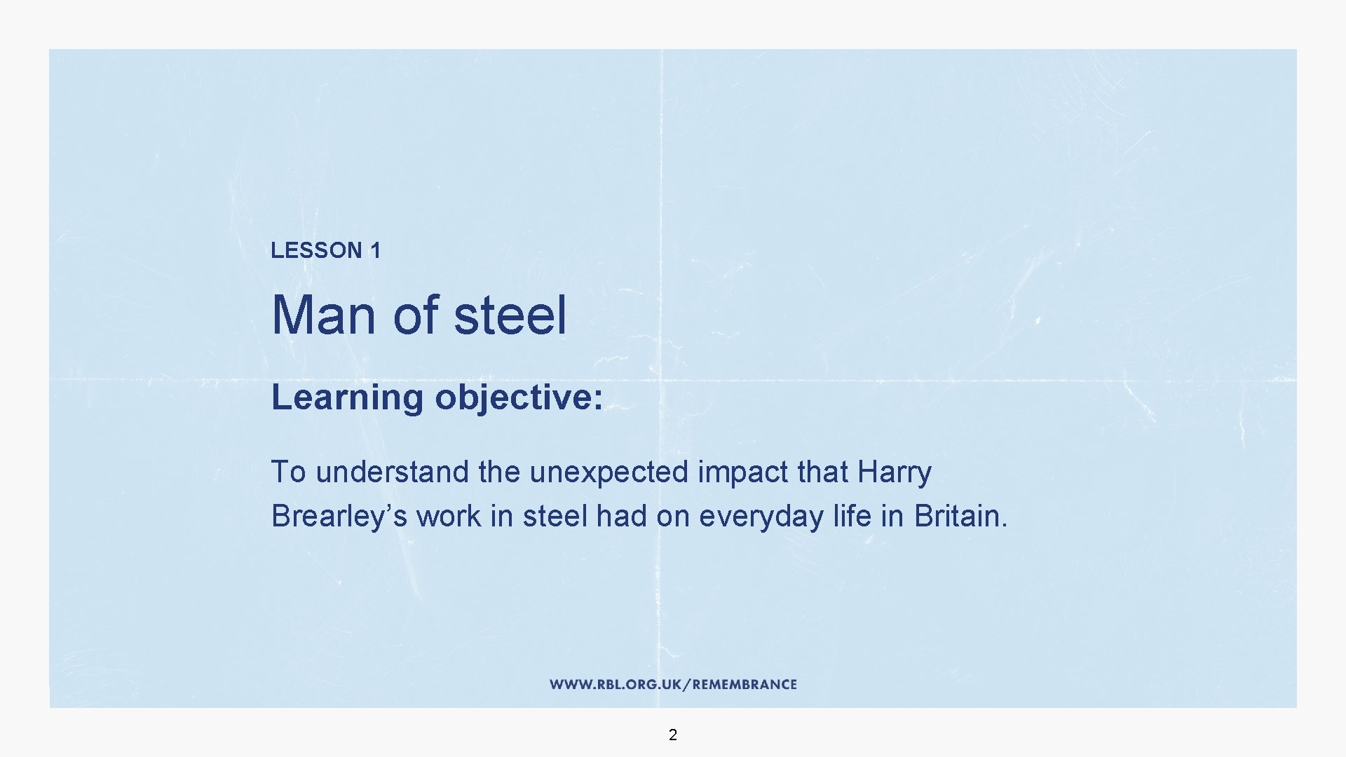 LESSON 1 Man of steel Learning objective: To understand the unexpected impact that Harry