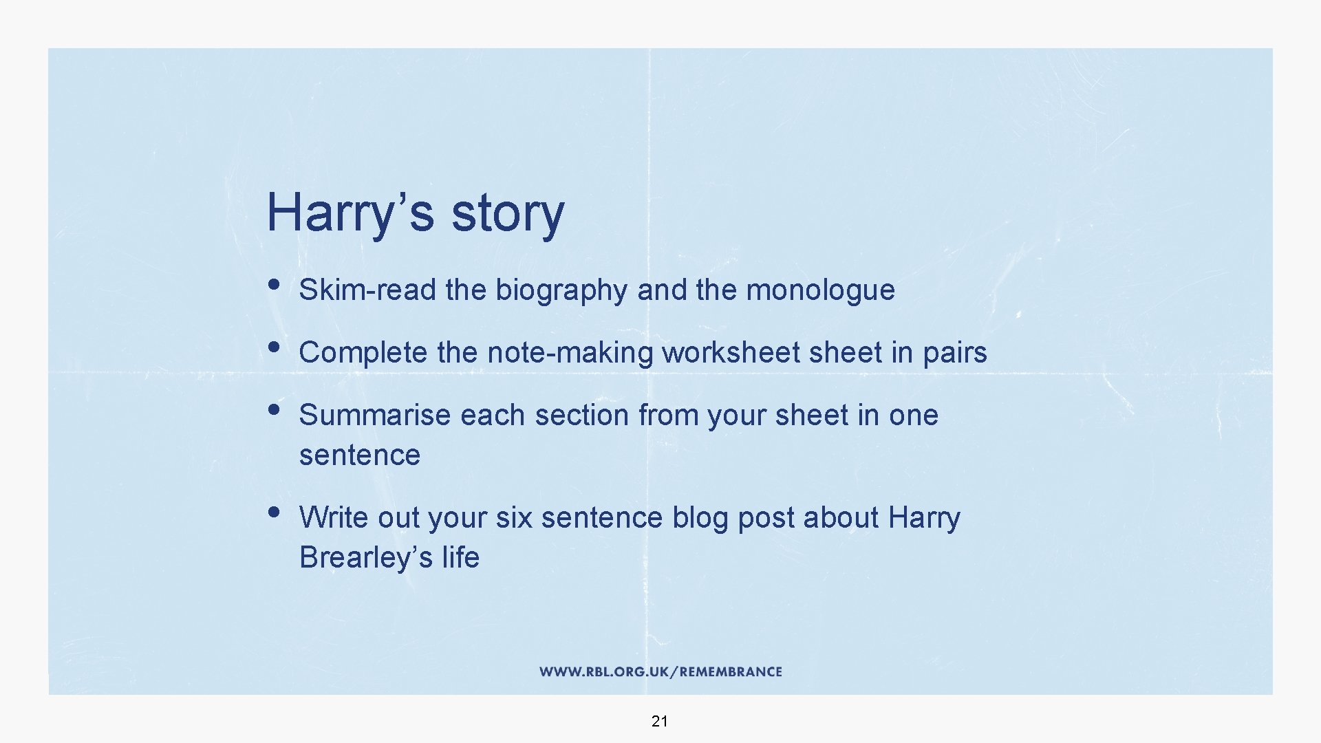 Harry’s story • • • Skim-read the biography and the monologue • Write out