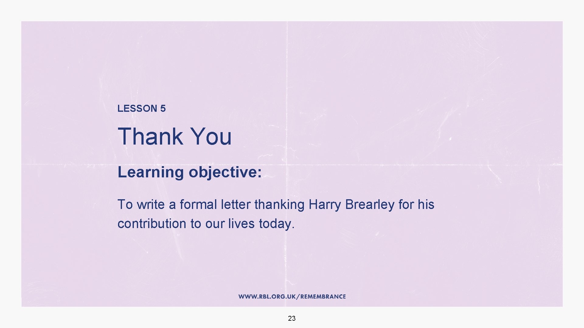 LESSON 5 Thank You Learning objective: To write a formal letter thanking Harry Brearley