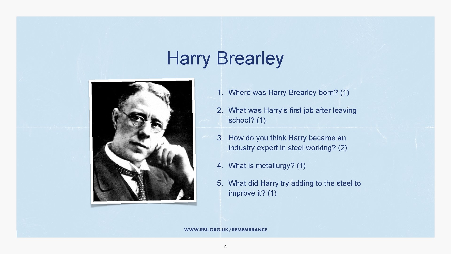 Harry Brearley 1. Where was Harry Brearley born? (1) 2. What was Harry’s first