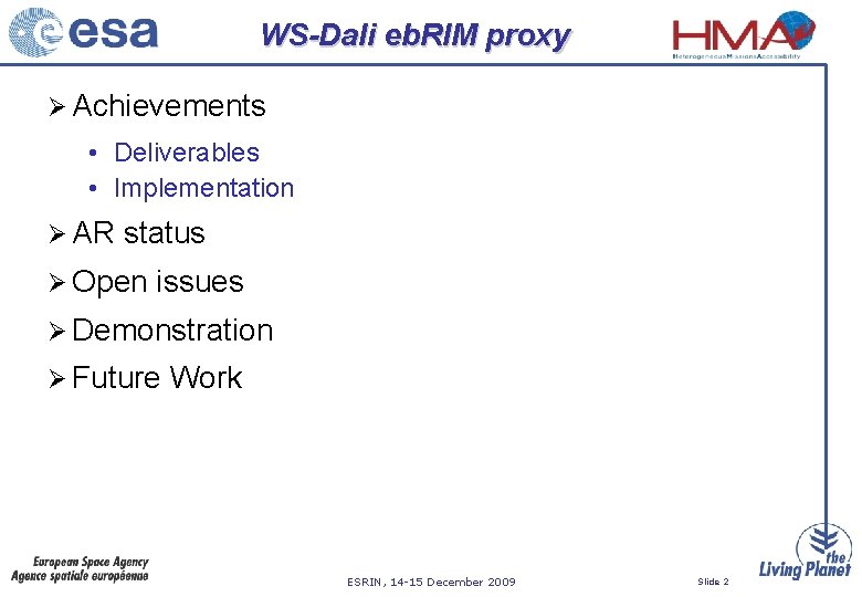 WS-Dali eb. RIM proxy Ø Achievements • Deliverables • Implementation Ø AR status Ø