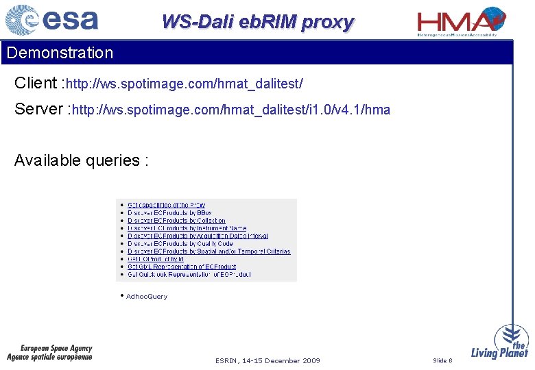 WS-Dali eb. RIM proxy Demonstration Client : http: //ws. spotimage. com/hmat_dalitest/ Server : http: