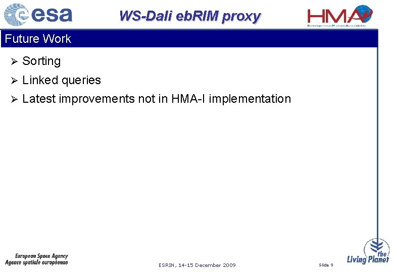 WS-Dali eb. RIM proxy Future Work Ø Sorting Ø Linked queries Ø Latest improvements