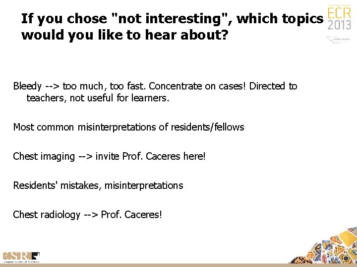 If you chose "not interesting", which topics would you like to hear about? Bleedy