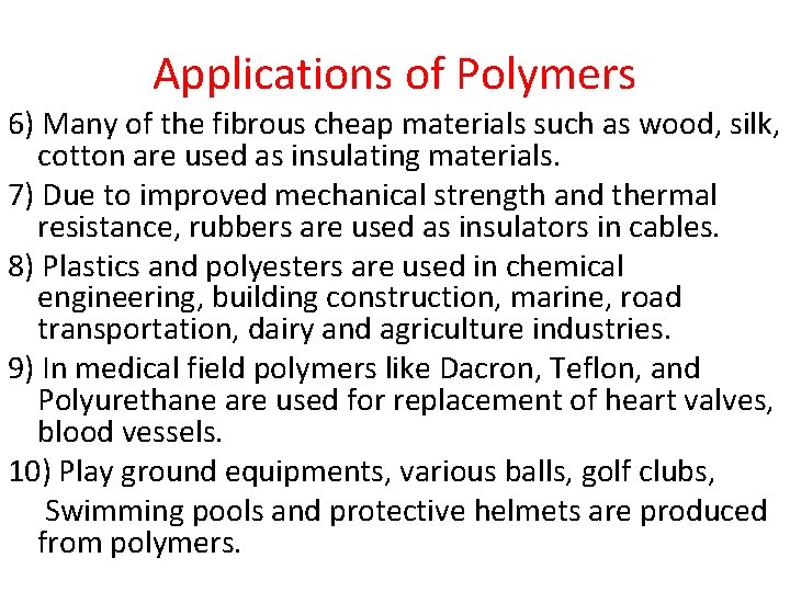 Applications of Polymers 6) Many of the fibrous cheap materials such as wood, silk,