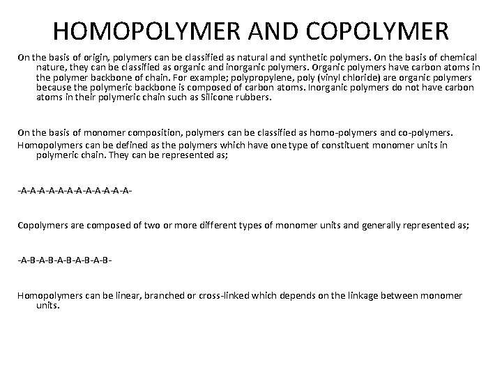 HOMOPOLYMER AND COPOLYMER On the basis of origin, polymers can be classified as natural