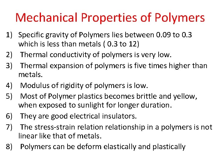 Mechanical Properties of Polymers 1) Specific gravity of Polymers lies between 0. 09 to