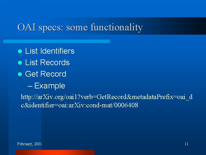 OAI specs: some functionality List Identifiers l List Records l Get Record – Example