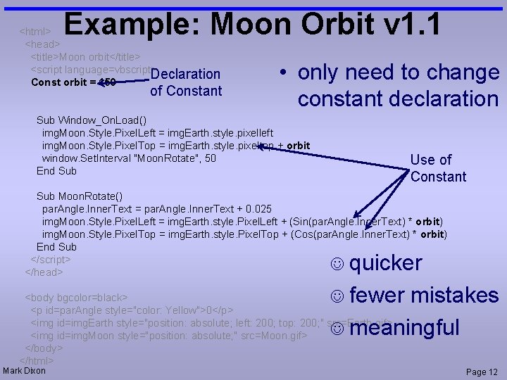 Example: Moon Orbit v 1. 1 <html> <head> <title>Moon orbit</title> <script language=vbscript> Declaration Const