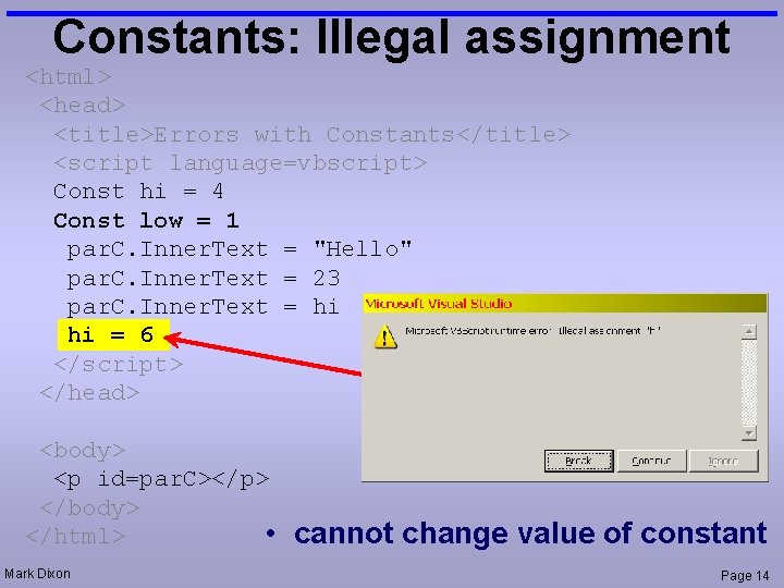 Constants: Illegal assignment <html> <head> <title>Errors with Constants</title> <script language=vbscript> Const hi = 4