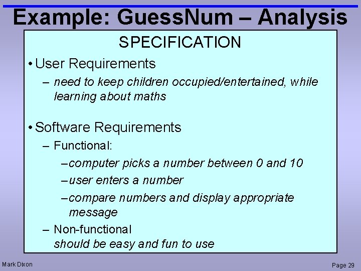 Example: Guess. Num – Analysis SPECIFICATION • User Requirements – need to keep children