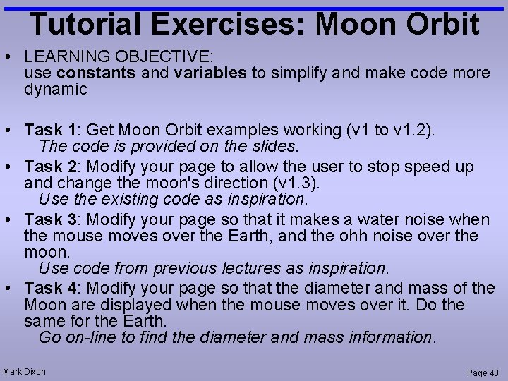 Tutorial Exercises: Moon Orbit • LEARNING OBJECTIVE: use constants and variables to simplify and