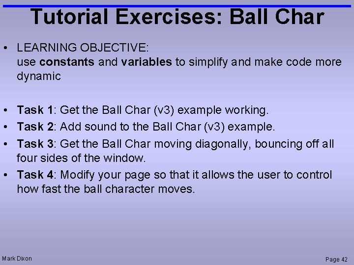 Tutorial Exercises: Ball Char • LEARNING OBJECTIVE: use constants and variables to simplify and