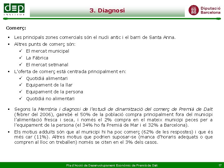 3. Diagnosi Comerç: § Les principals zones comercials són el nucli antic i el