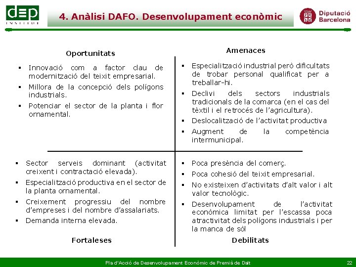 4. Anàlisi DAFO. Desenvolupament econòmic Oportunitats § Innovació com a factor clau de modernització